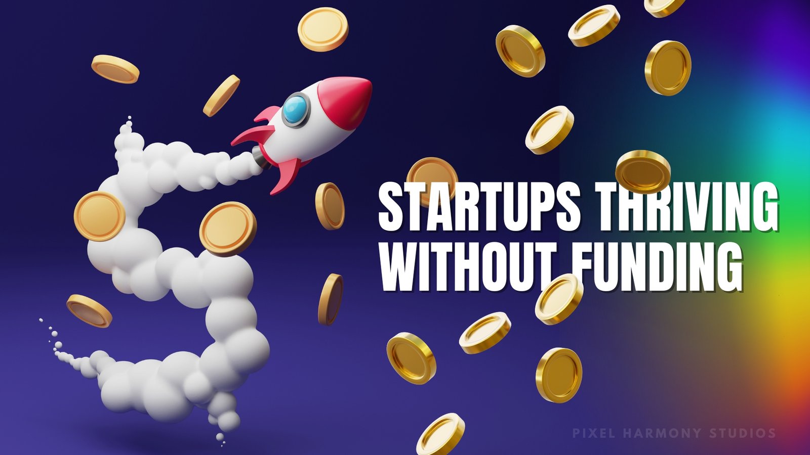Startups Thriving Without Funding - Pixel Harmony Studios